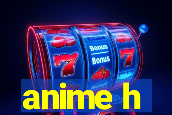 anime h